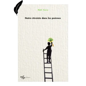 Présentation - Notre Étreinte dans les Poèmes - Fauvy