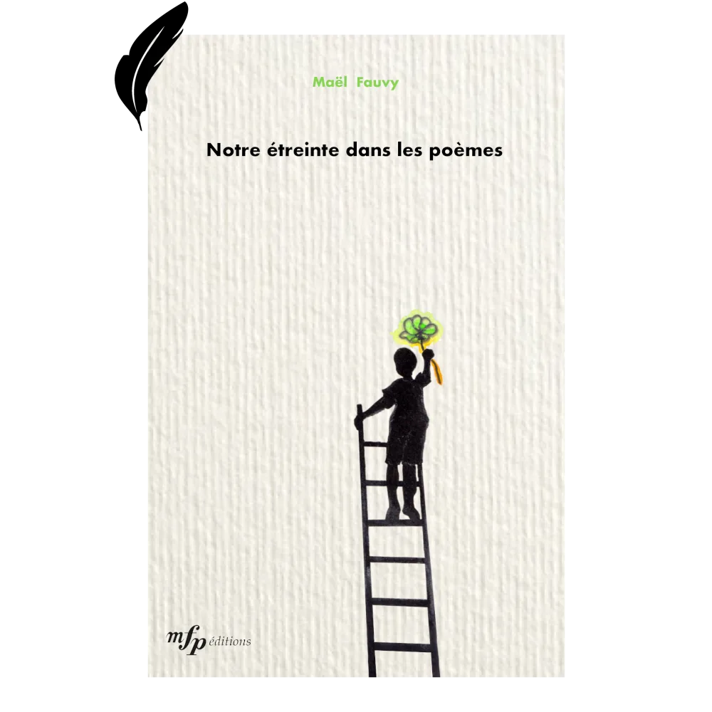 Maël Fauvy - Notre Étreinte dans les Poèmes | Poésie | Papier - Édition numérotée limitée